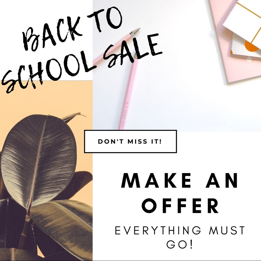 BACK TO SCHOOL SALE! EVERYTHING MUST GO!!